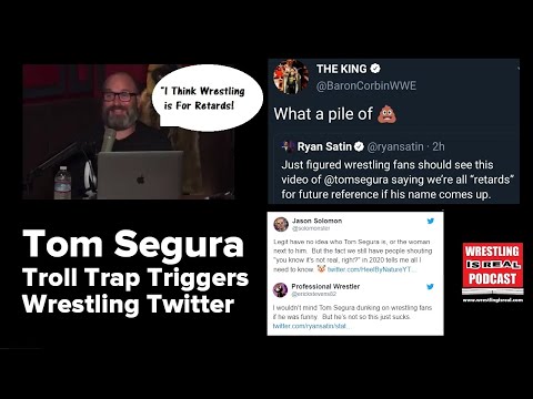 "I Think Wrestling is For Retards!" Tom Segura Troll Trap Triggers Wrestling Twitter