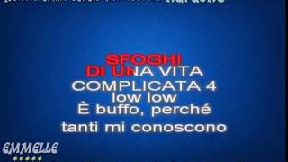 sfoghi di una vita complicata karaoke parte4 low low[EMMELLE KARAOKE]