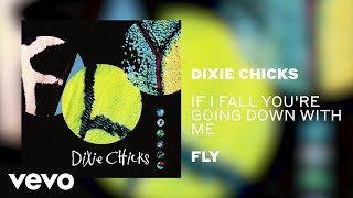 Dixie Chicks If I Fall You're Going Down With Me