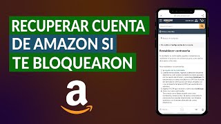 Cómo Recuperar Cuenta de Amazon si Olvidé la Contraseña o te Bloquearon