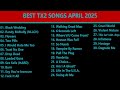 NEW TX2 PLAYLIST APRIL 2025