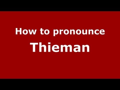 How to Pronounce Thieman - PronounceNames.com