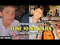 Tune Jo Na Kaha Unplugged | Arshman Naeem New Song | Reels Trending Song #coversong