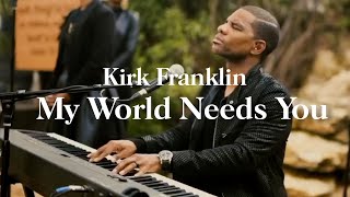 Kirk Franklin &amp; Friends - My World Needs You (Live)