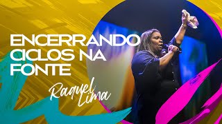 ENCERRANDO CICLOS NA FONTE - RAQUEL LIMA