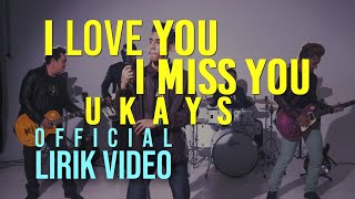 Download lagu Ukays - I Love You I Miss You ( Lirik Video) mp3 Download lagu Ukays - I Love You I Miss You ( Lirik Video) mp3