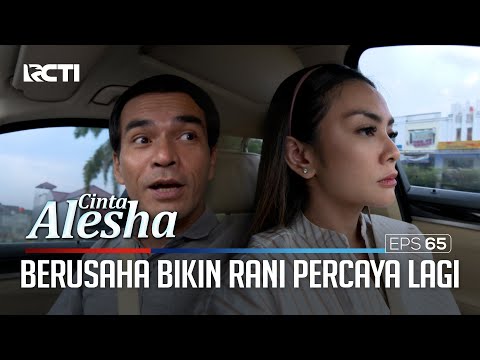 Berusaha Untuk Bikin Rani Percaya Lagi – Cinta Alesha | Eps. 65-66 (5/5)