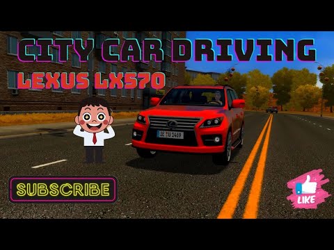 City Car Driving - LEXUS LX570 - Fast Driving