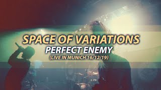 Space Of Variations - Perfect Enemy (Live In Munich 16/12/2019)