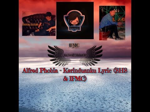 Alfred Phobia - Kerinduanku Lyric (SHS & IFMC)