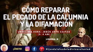 PLÁTICA : CÓMO REPARAR EL PECADO DE LA CALUMNIA Y DIFAMACIÓN /10. JESÚS ANTE CAIFÁS (3 -4 AM)