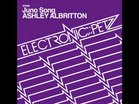 Ashley Albritton - Juno Song (Original Mix) - Electronic Petz (Incl. On Electronic Petz Vol.4)