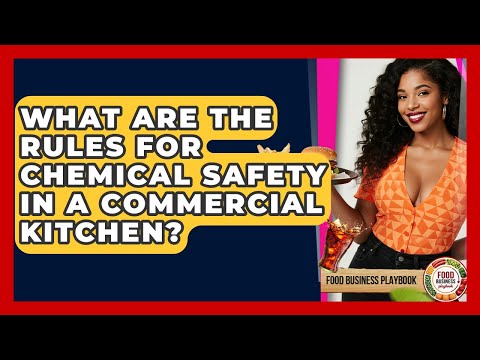What Are The Rules For Chemical Safety In A Commercial Kitchen? - Food Business Playbook