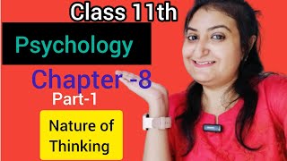 Chapter 8- Thinking (Part-1) Nature of Thinking. Psychology Class 11 NCERT Book.
