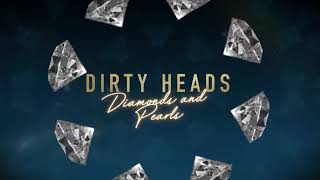 Dirty Heads - Diamonds and Pearls (Lyric Video)