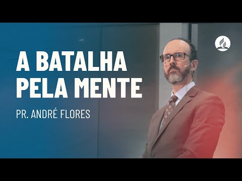 A batalha pela mente | Pr André Flores