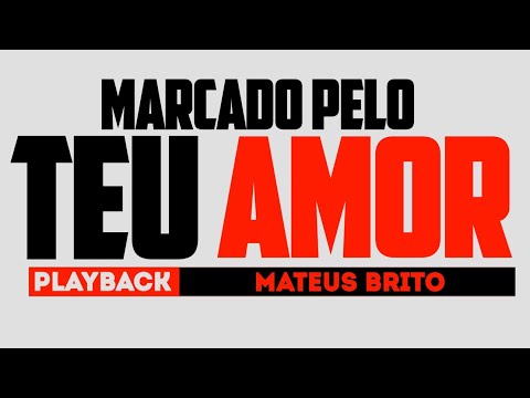 Marcado pelo teu amor - Mateus Brito PLAYBACK LETRA