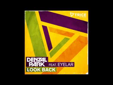 Denzal Park feat Eyelar - Look Back (Original Mix) (HQ) DOWNLOAD LINK!