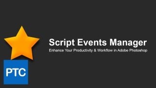 Using The SCRIPTS EVENT MANAGER In Adobe Photoshop