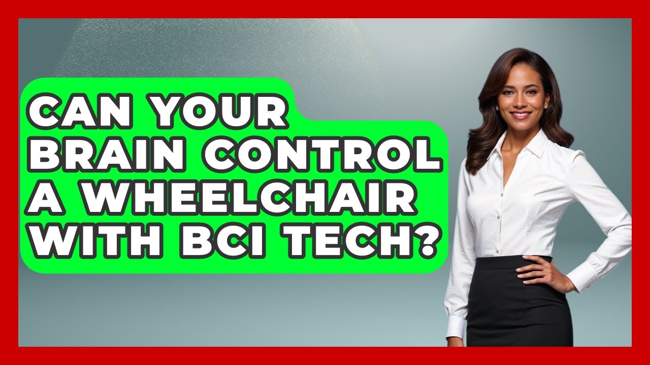 Can Your Brain Control A Wheelchair With BCI Tech? - Neurotech Insight Pro