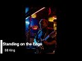 BB KING -Standing on the Edge