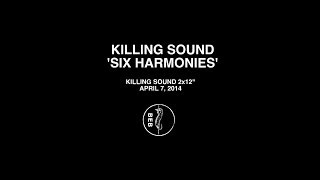 Killing Sound - Six Harmonies (OFFICIAL)