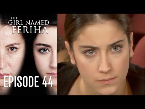The Girl Named Feriha - Episode 44