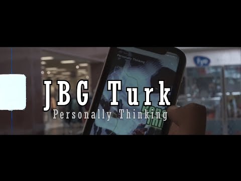 JBG TURK “Personally ThinkIng “  ( Director dromatic_visualz