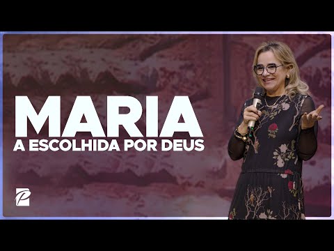 Maria: A Escolhida por Deus // Andréa Huber