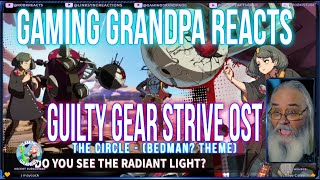 Gaming Grandpa Reacts to Guilty Gear Strive OST - The Circle [With Lyrics] (Bedman? Theme)