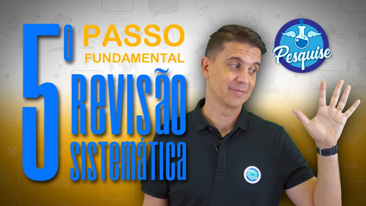 5o PASSO- 10 Passos Fundamentais da Revisão Sistemática (BUSCA BIBLIOGRÁFICA)