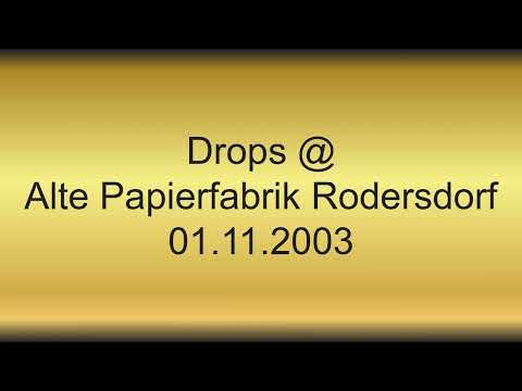 Drops @ Alte Papierfabrik Rodersdorf 01.11.2003