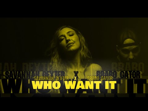 Savannah Dexter x @BraboGator  - Who Want It (Official Music Video)