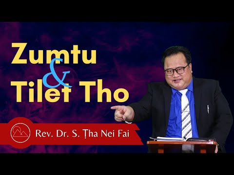 Zumtu Le Tilet Tho - Rev. Dr. S. Ṭha Nei Fai