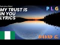 My Trust Is In You by David G. Lyrics Video