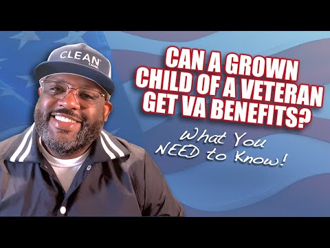 Can a Grown Child of a Veteran Get VA Benefits?