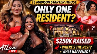 TS Madison Starter House Questions Grow 👀 | $250K Raised, Only One Resident
