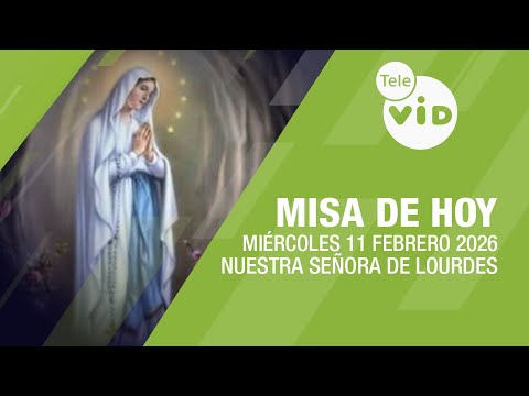 Misa de hoy ⛪ Miércoles 11 Febrero de 2026, Nuestra Señora de Lourdes | Tele VID