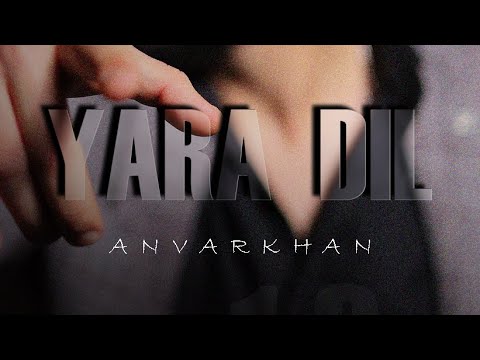 AnvarKhan - YARA DIL • MooD Video •