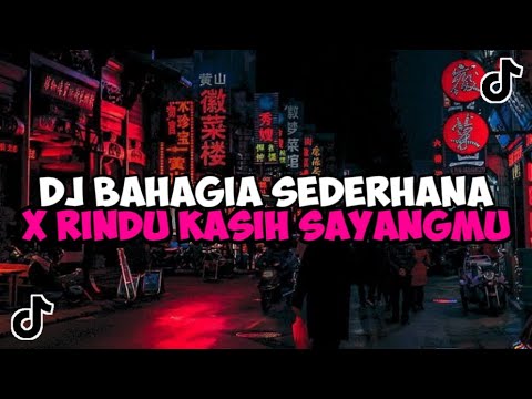 DJ BAHAGIA SEDERHANA X RINDU KASIH SAYANGMU || DJ KU BAHAGIA HANYA DENGANMU JEDAG JEDUG VIRAL TIKTOK