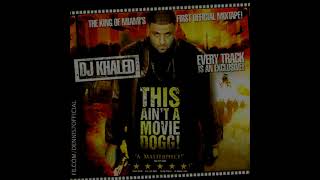 DJ Khaled   Ride For My Niggas ft  Trick Daddy This Ain't A Movie Dogg! Mixtape