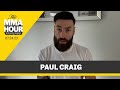 Paul Craig Gained 27 Pounds From Middleweight Weigh-In To UFC London | The MMA Hour