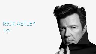 Rick Astley - Try (Official Audio)