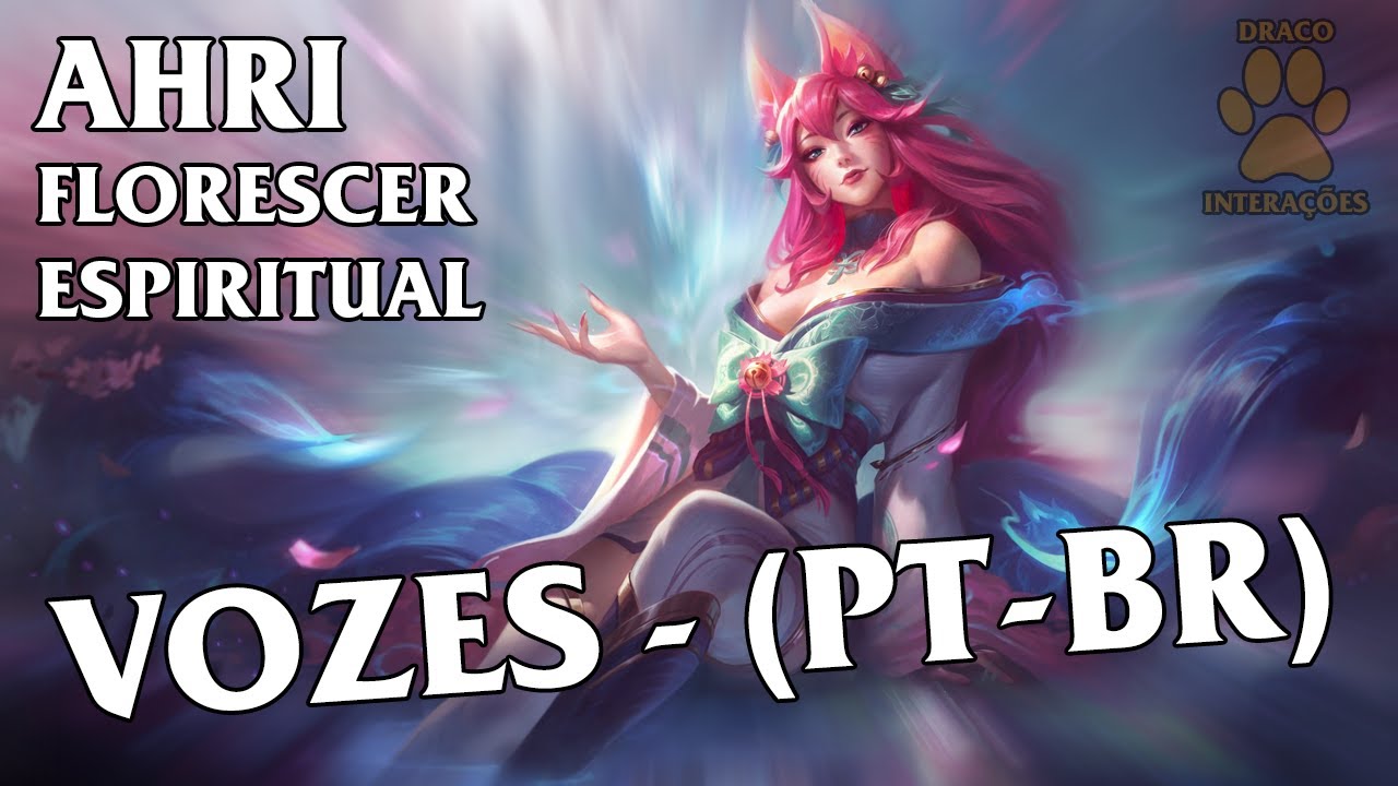 Ahri Florescer Espiritual Vozes - Dublado (PT-BR)