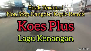 Download lagu Enak Tenan ! Lagu Kenangan Koes Plus Dangdut Koplo Remix mp3 Download lagu Enak Tenan ! Lagu Kenangan Koes Plus Dangdut Koplo Remix mp3