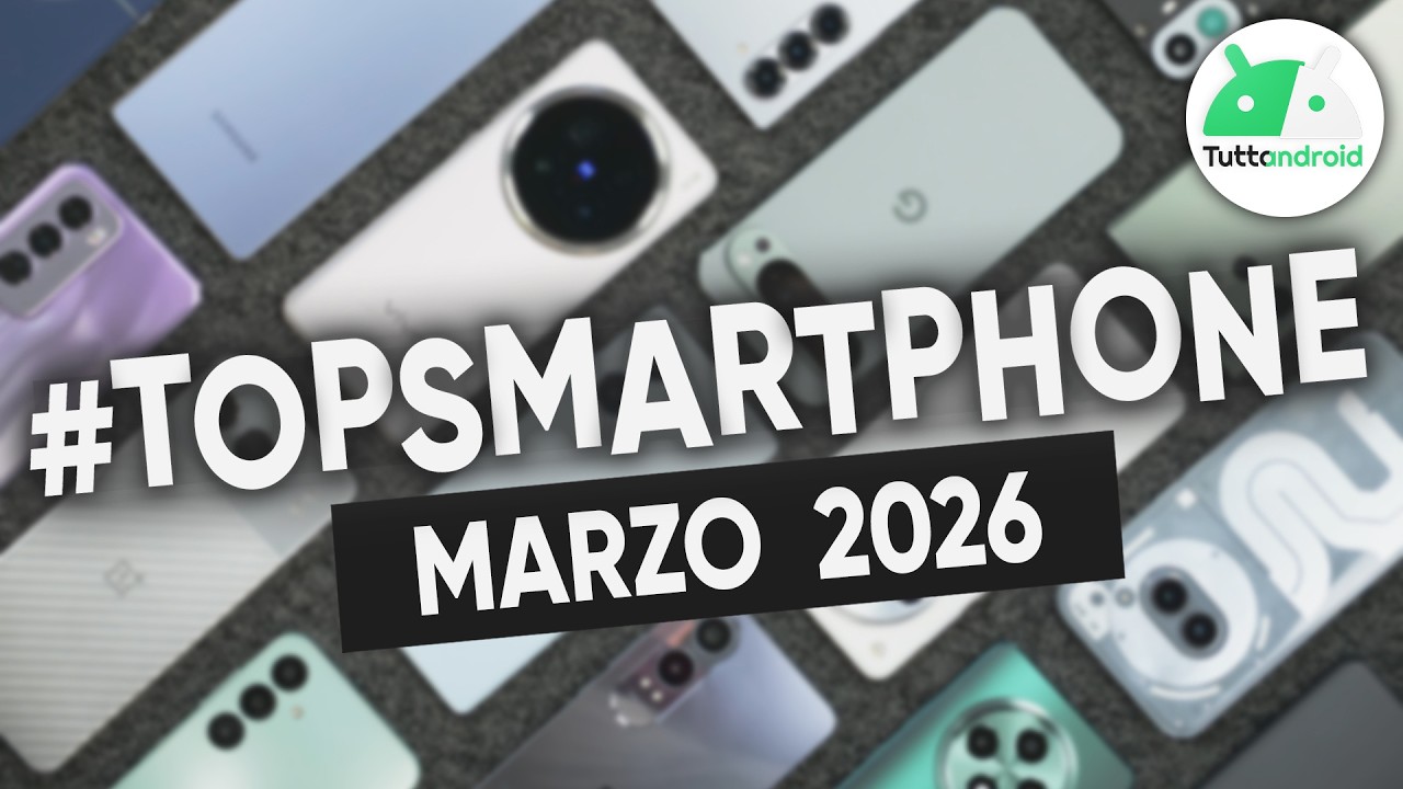 I MIGLIORI Smartphone di MARZO 2026 (attenzione alle offerte di Marzo) | #TopSmartphone