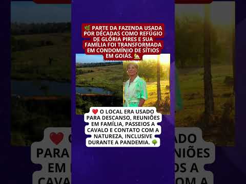PARTE DA FAZENDA USADA COMO REFÚGIO POR GLÓRIA PIRES VIROU CONDOMÍNIO DE SÍTIOS