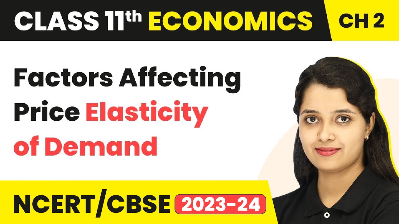 Factors Affecting Price Elasticity of Demand - Theory of Consumer Behaviour | Class 11 Economics