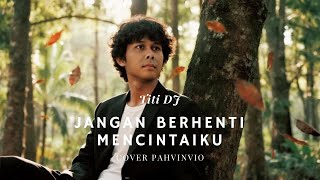Download lagu Jangan Berhenti Mencintaiku - Titi Dj (Cover by Pahvinvio) mp3