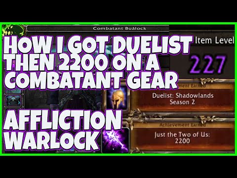 HOW I GOT DUELIST 2100 THEN 2200 ON A 5 DAYS OLD COMBATANT GEARED AFFLICTION WARLOCK DEATHBOLT PVP